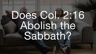 Does Colossians 2:16 Abolish the Sabbath?