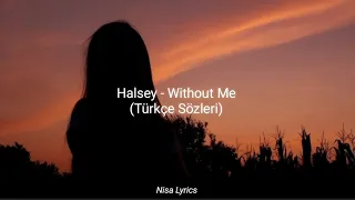 Halsey - Without Me (Türkçe Sözleri)
