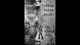 GETTIN SALTY EXPERIENCE PODCAST: Ep. 40 | RESCUE 1 FDNY LT. KEVIN SHEA