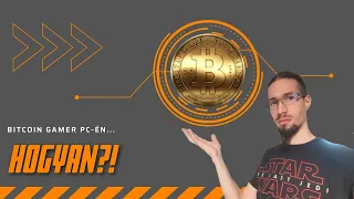 Hogyan bányássz "bitcoin-t" gamer PC-én!? (2021)