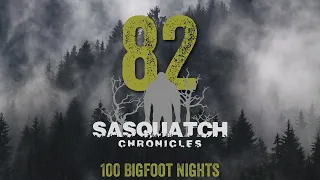 SC EP:82 100 Bigfoot Nights