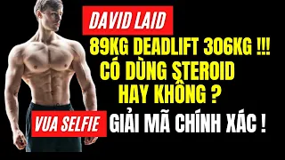 David Laid có dùng steroid không ? Giải mã màn biến hình của Vua Selfie !