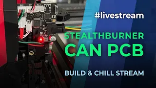 StealthBurner CAN PCB - BUILD & CHILL #livestream