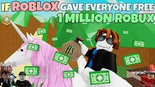 If ROBLOX Gave Everyone FREE 1 MILLION ROBUX