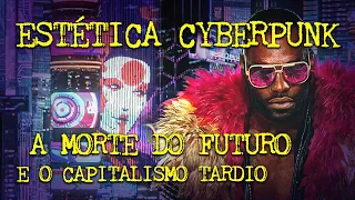 Estética CYBERPUNK: o FUTURO destruído e o Capitalismo de vigilância!