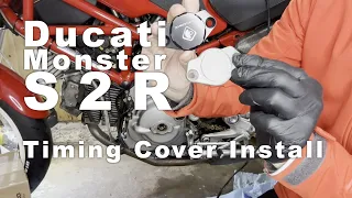 Inspection Timing Cover Install - Ducati Monster S2R 1000