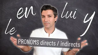 Les PRONOMS COMPLÉMENTS directs et indirects en français | EN - Y - LUI - LEUR etc.