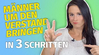 3 Schritte um Männer um den Verstand zu bringen