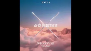 Kygo & Ava Max - Whatever (AQ Remix)