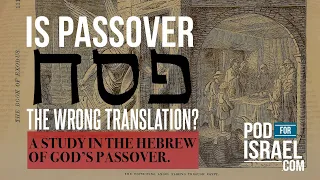 Is Passover the Wrong name!?! What is the meaning of this Hebrew word?