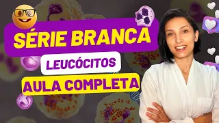 Série Branca Completa Leucócitos - Glóbulos Brancos #biomedicina #biologia