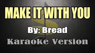 MAKE IT WITH YOU - Bread (KARAOKE)