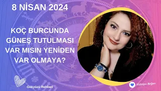 8 NİSAN 2024💙KOÇ BURCUNDA GÜNEŞ TUTULMASI💙VAR MISIN YENİDEN VAR OLMAYA?💙Gökyüzü Rehberi