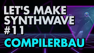 Let's Make Synthwave! Episode #11 Compilerbau (synthwave tutorial)