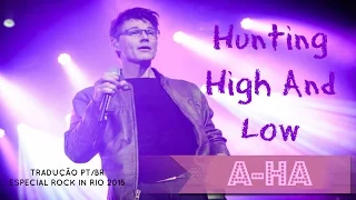 ♡ A-ha - Hunting High and Low | LEG. TRADUÇÃO PT/BR (ESPECIAL ROCK IN RIO 2015)