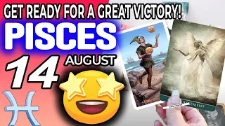 Pisces ♓ 🤩GET READY FOR A GREAT VICTORY!🙏💘 Horoscope for Today AUGUST 14 2022♓Pisces tarot