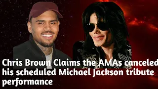 Chris Brown says the AMAs canceled his scheduled Michael Jackson tribute performance