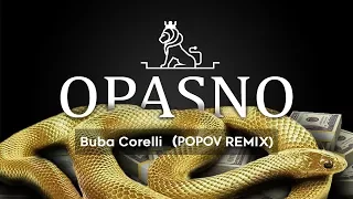 BUBA CORELLI - OPASNO (POPOV CLUB REMIX)