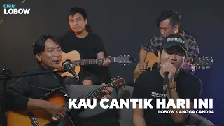 Kau Cantik Hari ini - Lobow x Angga Candra (KOLABORASI)