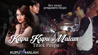 KUPU KUPU MALAM - live street PENGAMEN BINJAI