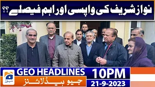 Geo News Headlines 10 PM - 𝐏𝐌𝐋-𝐍- 𝐍𝐚𝐰𝐚𝐳 𝐒𝐡𝐚𝐫𝐢𝐟 | 21 Sept 2023