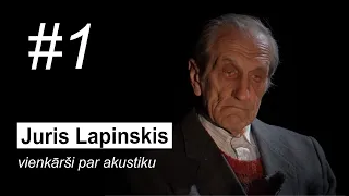 Juris Lapinskis - vienkārši par akustiku #01