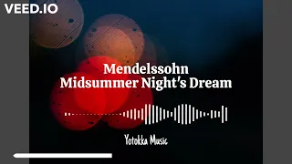 Mendelssohn - Midsummer Night's Dream | Classic music | Optimistic music