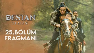 Destan 25. Bölüm Fragmanı