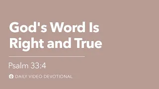 God’s Word Is Right and True | Psalm 33:4 | Our Daily Bread Video Devotional