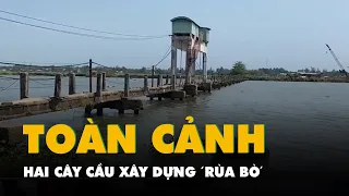 Flycam hai cây cầu xây dựng 'rùa bò' ở Quảng Nam