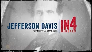 Jefferson Davis: The Civil War in Four Minutes