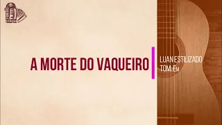 A MORTE DO VAQUEIRO | LUAN ESTILIZADO| Xote