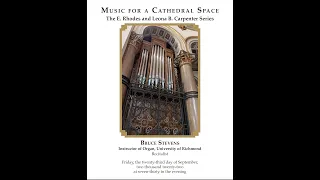 Dedicatory Concert on the Juget-Sinclair (Op. 54) Choir Organ featuring Bruce Stevens, Recitalist