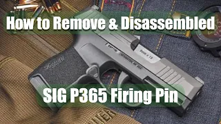 How to Remove & Clean SIG Sauer P365 Firing Pin (striker assembly )￼