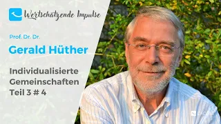 Gerald Hüther - Individualisierte Gemeinschaften - Teil 3#4