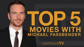 TOP 5: Michael Fassbender Movies