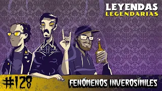 E128: Fenómenos Inverosímiles