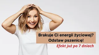 Brakuje Ci energii życiowej? - odstaw pszenicę | Iwona Wierzbicka | Porady dietetyka klinicznego