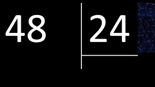 Dividir 48 entre 24 , division exacta . Como se dividen 2 numeros