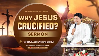 Why Jesus Crucified || Sermon By Apostle Ankur Yoseph Narula || Ankur Narula Ministries