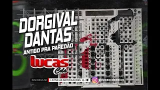 DORGIVAL DANTAS ANTIGO PRA PAREDÃO @lucascdsdeico_