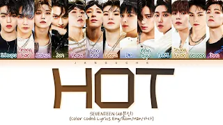 SEVENTEEN (세븐틴) - "HOT" (Color Coded Lyrics Eng/Rom/Han/가사)