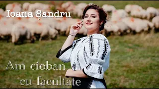 Ioana Șandru  - Am cioban cu facultate