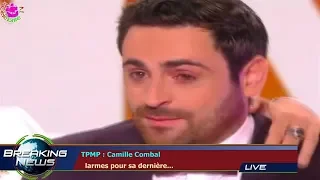 TPMP : CAMILLE COMBAL   LARMES POUR SA DERNIÈRE...