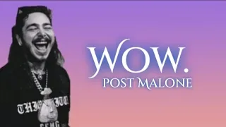 Wow. ~ Post Malone ( Lyrics )