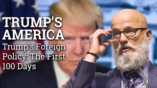 Trump’s Foreign Policy: The First 100 Days | Prof Robert K Brigham | Trump's America (2017)