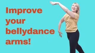 How to improve your Bellydance Arms. Simple tips that work!
