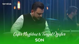 Cafer Nazlıbaş & Turgut Özüfler - Son #YürekSazı