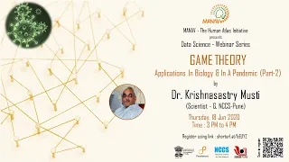 Webinar 8 - Game Theory : Applications in Biology and in A Pandemic (Part -2)