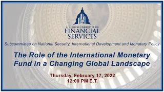 Virtual Hearing - The Role of the International Monetary Fund in a Changing... (EventID=114431)